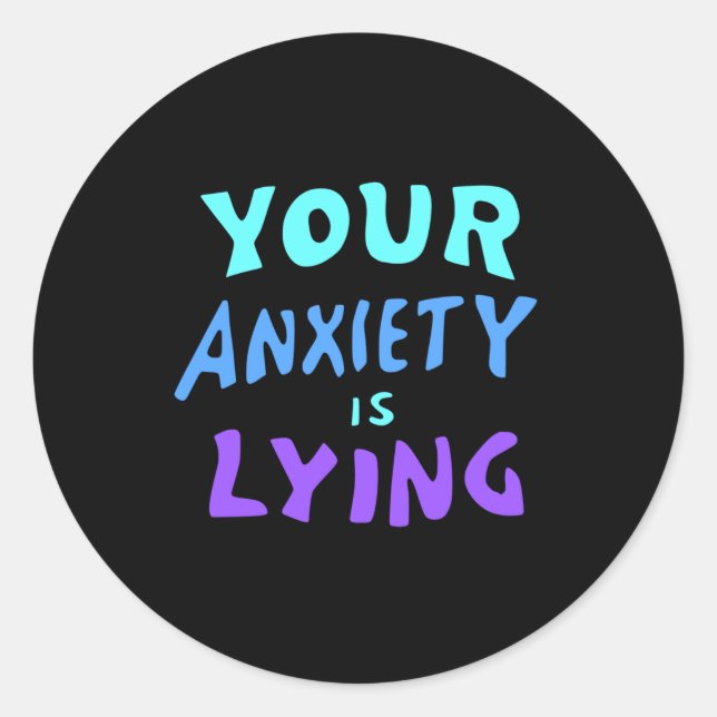 Votre Anxiété Est En Train De Mentir ! Autocollant (Devant)