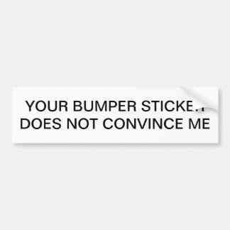 Votre Bumper Sticker Ne Me Convainc Pas