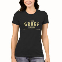 Votre GRÂCE me trouve T-shirt chrétien