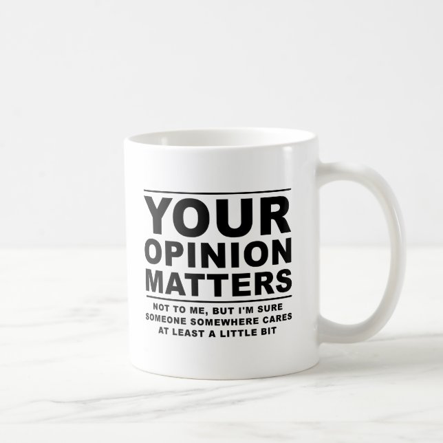 Votre opinion (ne) compte pas Mug drôle (Droite)