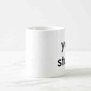 votre tasse de café stupide pour les personnes