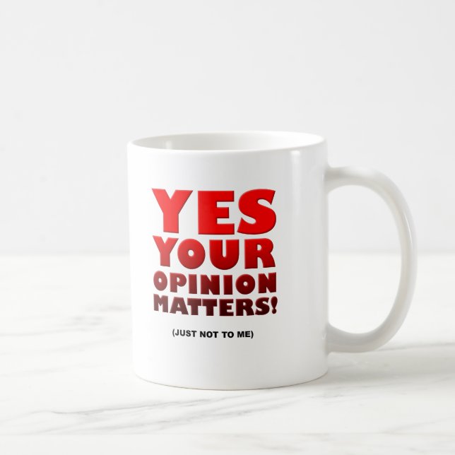 Votre tasse drôle d'opinion (Droite)