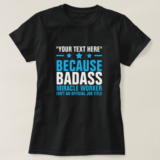 VOTRE TEXTE ICI BADASS MIRACLE WORKER T-Shirt (Design devant)