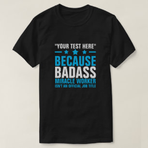 VOTRE TEXTE ICI BADASS MIRACLE WORKER T-Shirt