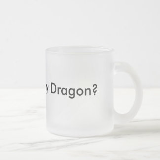 Voulez voir mon dragon ? Tasse drôle Musthave