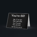 Vous avez 60 ans Carte Anniversaire<br><div class="desc">Voici une carte d'anniversaire pour tous vos amis dans le déni. Entièrement personnalisable par âge, il a des lettres blanches sur arrière - plan noir. Le texte commence par "Vous avez 60 ans !" et continue en argumentant avec lui-même : "Non, je ne le suis pas. Oui, vous l'êtes." À...</div>