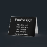 Vous avez 60 ans Carte Anniversaire<br><div class="desc">Voici une carte d'anniversaire pour tous vos amis dans le déni. Entièrement personnalisable par âge, il a des lettres blanches sur arrière - plan noir. Le texte commence par "Vous avez 60 ans !" et continue en argumentant avec lui-même : "Non, je ne le suis pas. Oui, vous l'êtes." À...</div>
