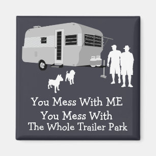 ... Vous Avez Mess Avec Tout Trailer Park Magnet