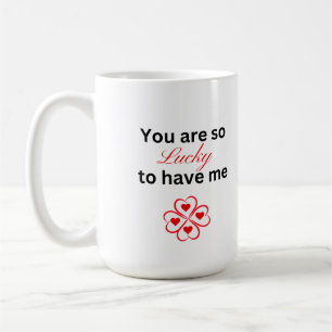Vous Avez Tellement De Chance De Me Faire Mug