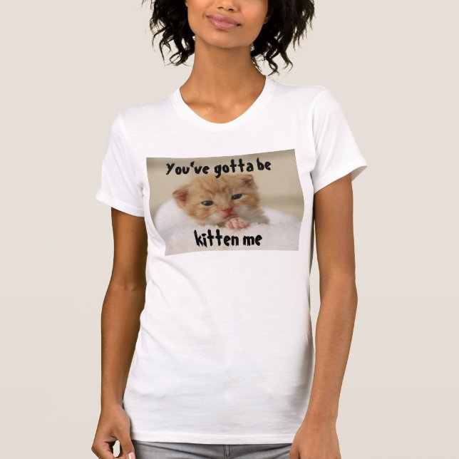Vous devez être chaton je, T-shirt de chat (Devant)