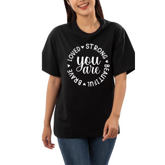 Vous êtes Brave Loved Strong Belle T-shirt