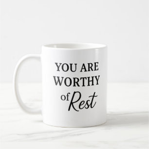 Vous êtes digne de repos - doux rappel Mug