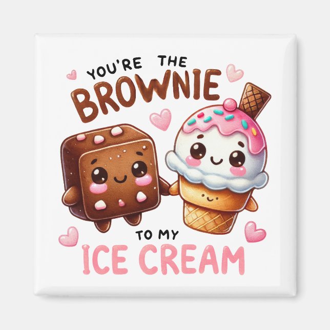 Vous êtes le Brownie to My Ice Cream - Magnet (Devant)
