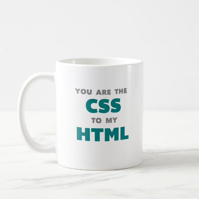 Vous êtes le CSS à mon HTML - tasse de café (Gauche)