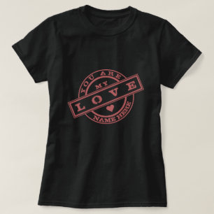 Vous Êtes Mon Amour Timbre T-Shirt Don - Votre Nom