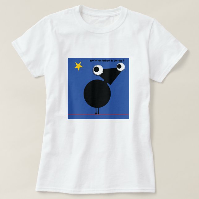 Vous êtes mon arc-en-ciel dans le ciel... T-shirt (Design devant)