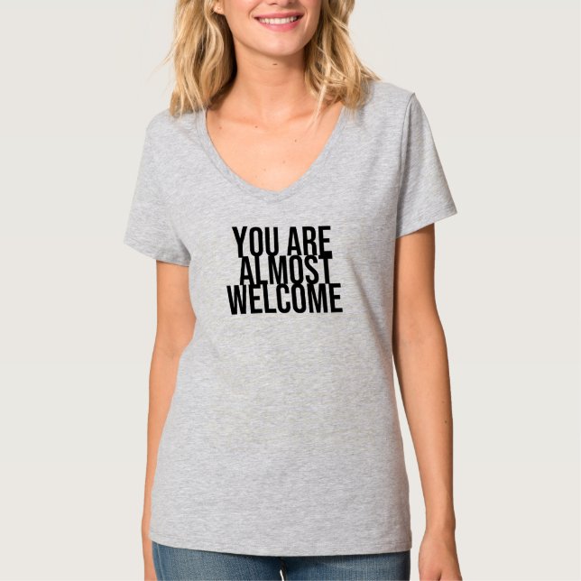 Vous êtes presque les bienvenus T-Shirt (Devant)