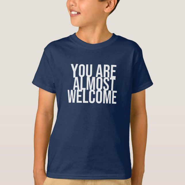 Vous êtes presque les bienvenus T-Shirt (Devant)