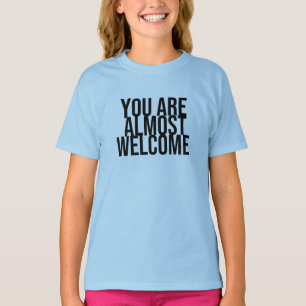 Vous êtes presque les bienvenus T-Shirt