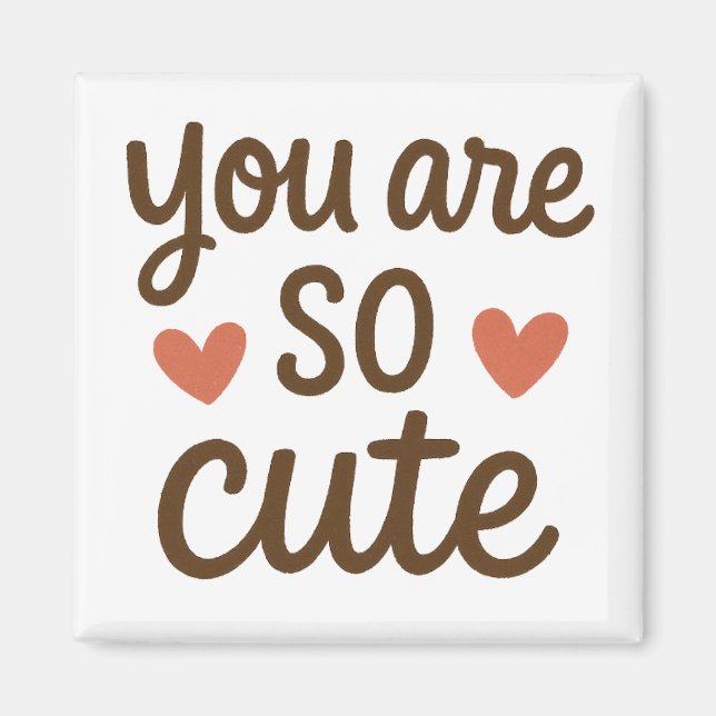 Vous êtes si mignon Magnet de typographie – Mignon (Devant)