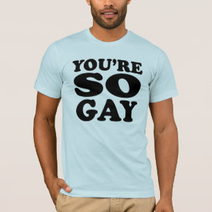 Vous êtes T-shirt tellement gai