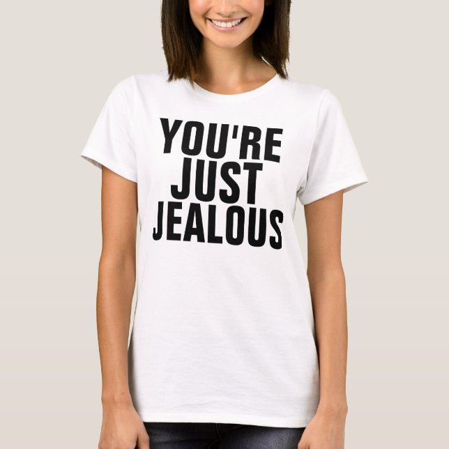 VOUS êtes T-shirts JUSTE JALOUX et drôle (Devant)