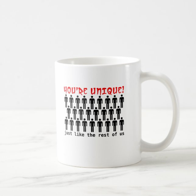 Vous êtes un unique Humour de Mug Funny (Droite)