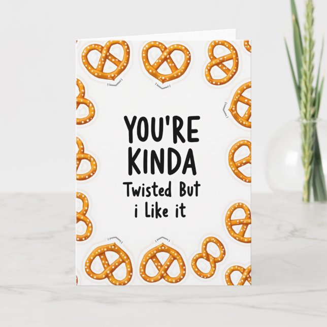 Vous Êtes une Bretzel Assez Tordue Carte (Devant)