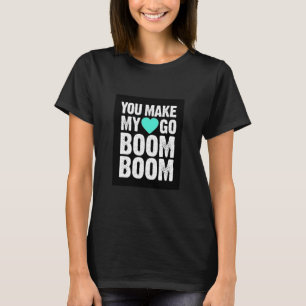 **VOUS FAITES DE MON COEUR BOOM BOOM** T-SHIRT