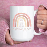 Vous Faites Du Monde Un Meilleur Endroit De Mug<br><div class="desc">Donnez du pouvoir à vous-même et aux autres avec cet adorable arc-en-ciel boho,  "Vous faites du monde un meilleur endroit" mug!</div>