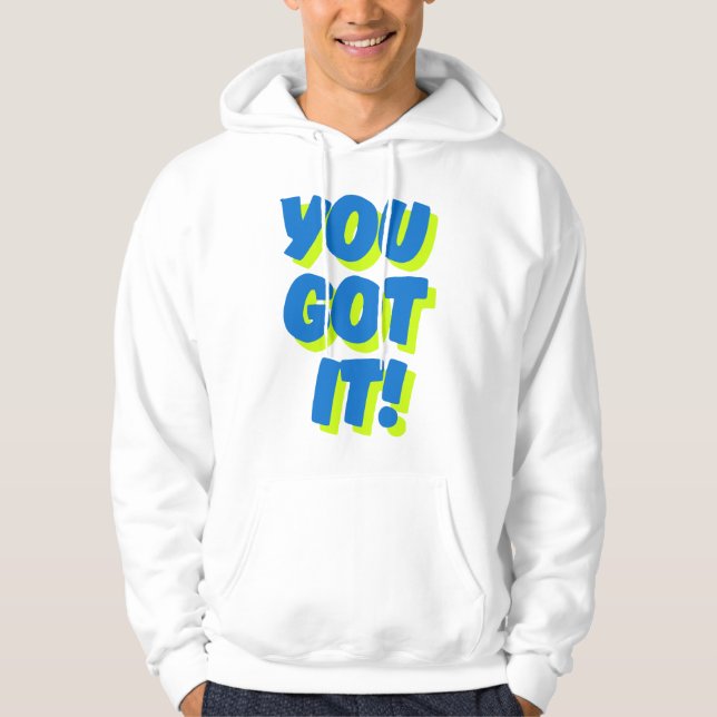 Vous l'avez ! Sweat à capuche avec citation inspir (Devant)