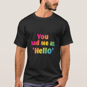 Vous m'avez eu à ‘Hello’ - T-shirt romantique & mi