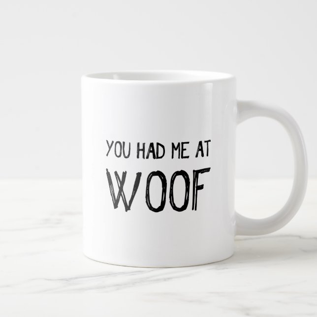 Vous m'avez eu à la tasse de café enorme de Woof (Droite)