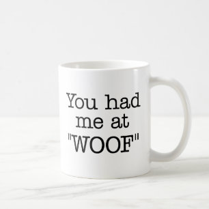 Vous m'avez eu à la tasse de "WOOF"