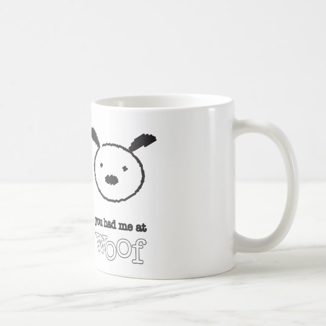 Vous m'avez eu à la tasse de Woof (Droite)