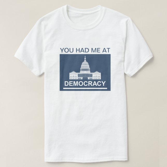 Vous M'Avez Eu Au T-shirt Democracy™ (Design devant)