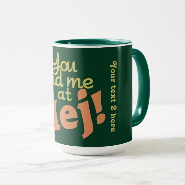 Vous m'avez eu chez Hej ! tasses faites sur (Devant droit)