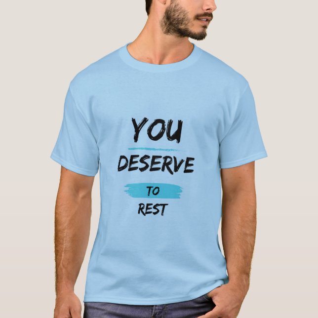 Vous méritez vous reposer – T-Shirt de soins perso (Devant)