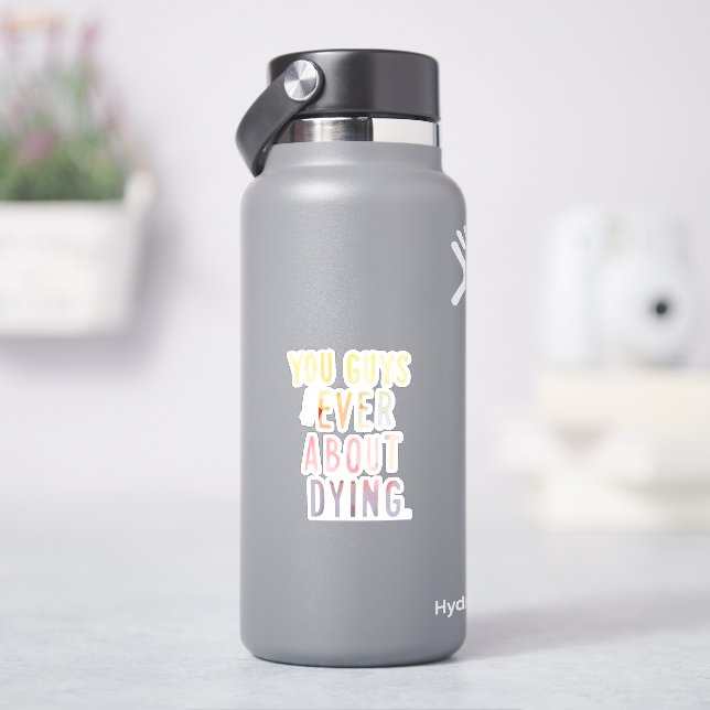 Vous N'Avez Jamais Pensé À Mourir Sticker (HydroFlask)