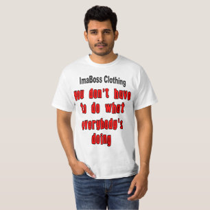 Vous n'avez pas à faire de T-shirt de valeur
