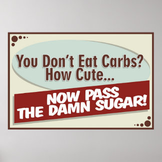 Vous ne mangez pas de glucides ? Affiche