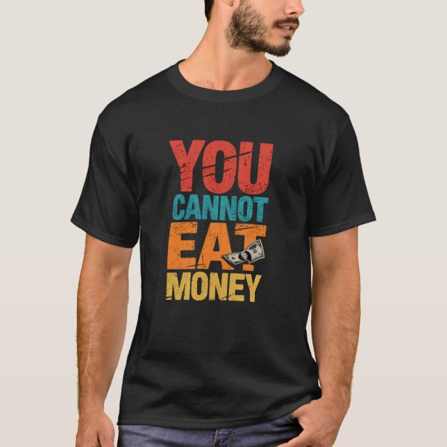 Vous ne pouvez pas manger d'argent T-shirt de prot (Devant)