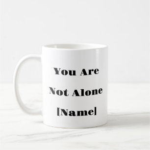 Vous n'êtes pas seul Mug - Cadeau de santé mentale