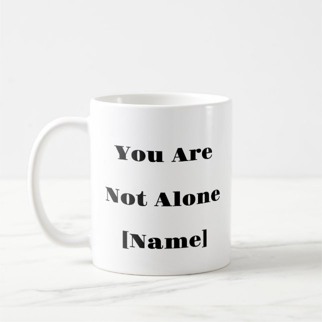 Vous n'êtes pas seul Mug - Cadeau de santé mentale (Gauche)