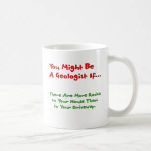 Vous pourriez être un géologue si… Tasse