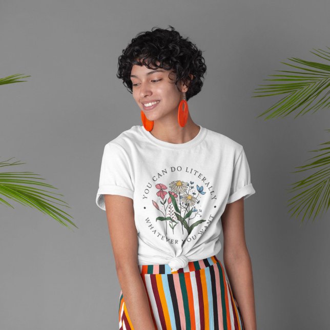 Vous Pouvez Faire Tout Ce Que Vous Voulez T-Shirt  (Créateur téléchargé)