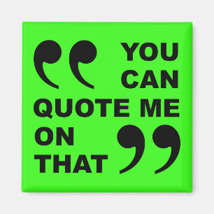 Vous Pouvez Me Citer Sur Ce Drôle Aimant Réfrigéra