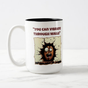 Vous Pouvez Vibrer À Travers Des Murs Drôle Mug
