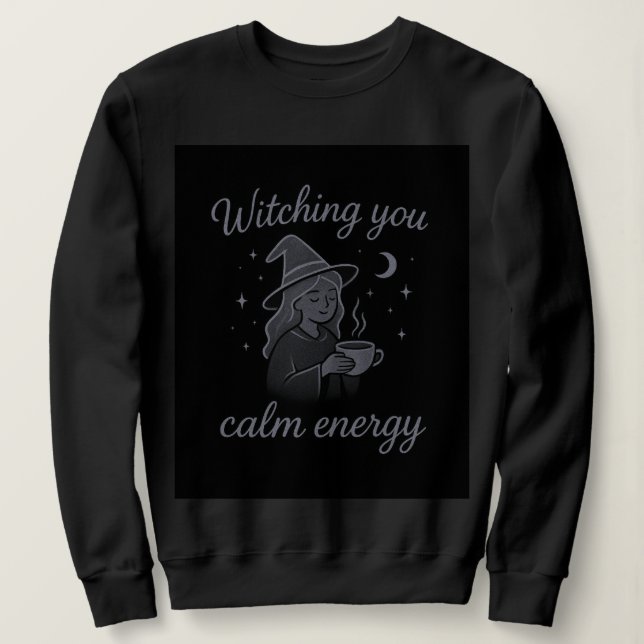 Vous souhaite une énergie calme – Sweatshirt sorci (Design devant)