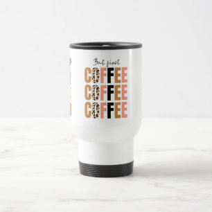 Voyage Mais D'Abord, La Mug De Café - Motivation Classiqu